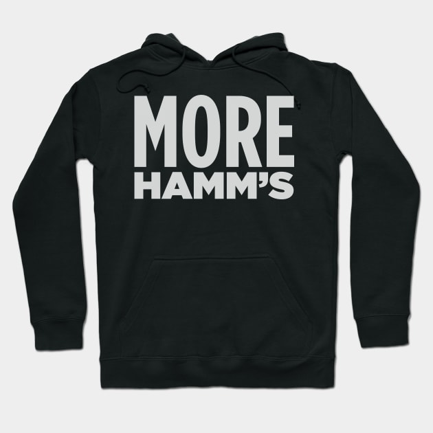 MORE HAMM'S! Hoodie by Eugene and Jonnie Tee's